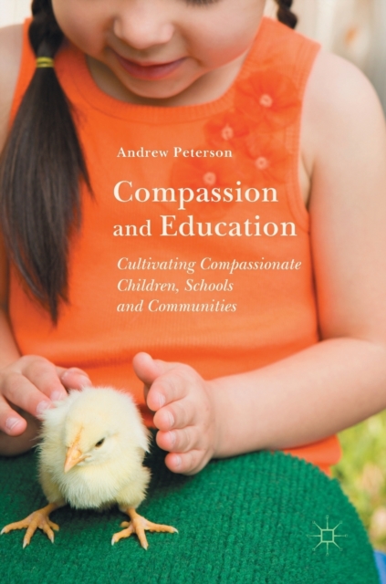 Compassion and Education : Cultivating Compassionate Children, Schools and Communities, Hardback Book