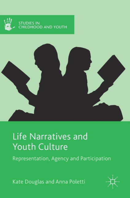 Life Narratives and Youth Culture : Representation, Agency and Participation, Hardback Book