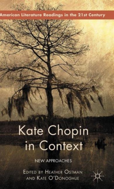 Kate Chopin in Context : New Approaches, Hardback Book