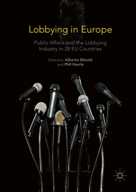 Lobbying in Europe : Public Affairs and the Lobbying Industry in 28 EU Countries, Hardback Book