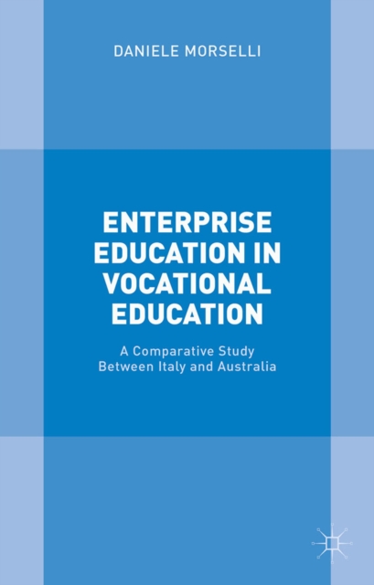 Enterprise Education in Vocational Education : A Comparative Study Between Italy and Australia, PDF eBook