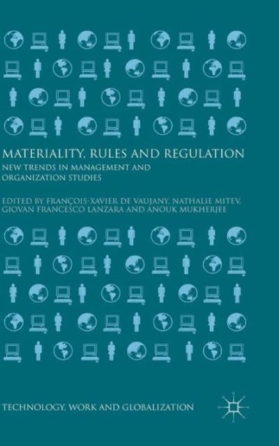 Materiality, Rules and Regulation : New Trends in Management and Organization Studies, Hardback Book