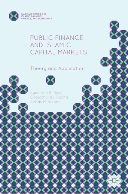 Public Finance and Islamic Capital Markets : Theory and Application, Hardback Book