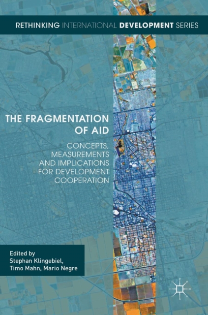 The Fragmentation of Aid : Concepts, Measurements and Implications for Development Cooperation, Hardback Book
