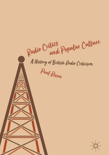 Radio Critics and Popular Culture : A History of British Radio Criticism, Hardback Book