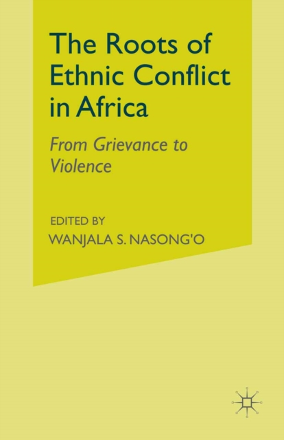The Roots of Ethnic Conflict in Africa : From Grievance to Violence, PDF eBook