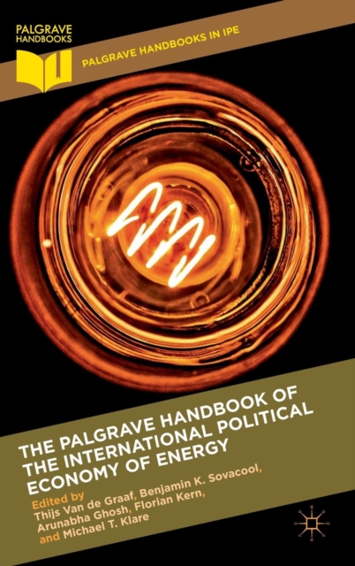 The Palgrave Handbook of the International Political Economy of Energy, Hardback Book