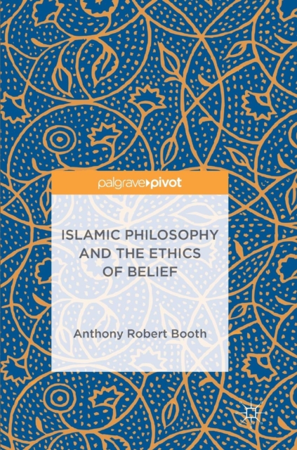 Islamic Philosophy and the Ethics of Belief, Hardback Book