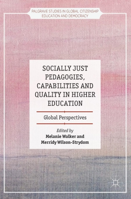 Socially Just Pedagogies, Capabilities and Quality in Higher Education : Global Perspectives, Hardback Book
