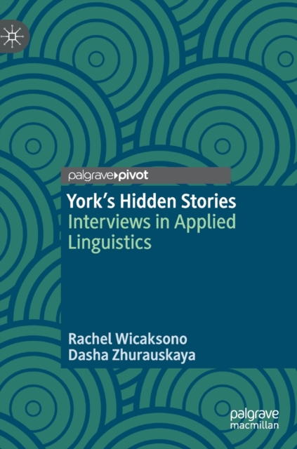 York's Hidden Stories : Interviews in Applied Linguistics, Hardback Book