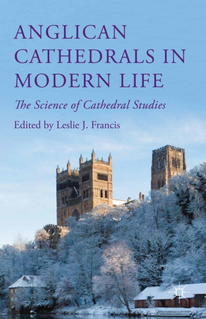 Anglican Cathedrals in Modern Life : The Science of Cathedral Studies, PDF eBook