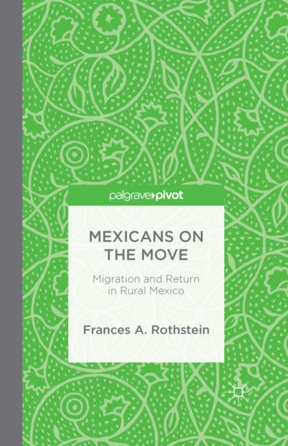 Mexicans on the Move : Migration and Return in Rural Mexico, PDF eBook