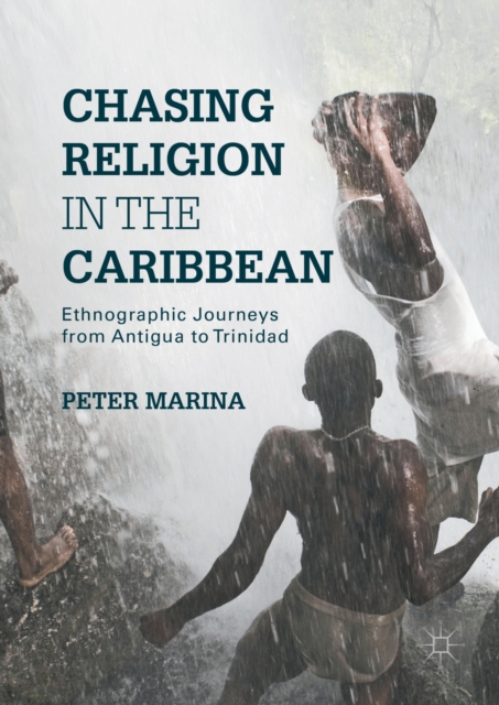 Chasing Religion in the Caribbean : Ethnographic Journeys from Antigua to Trinidad, PDF eBook