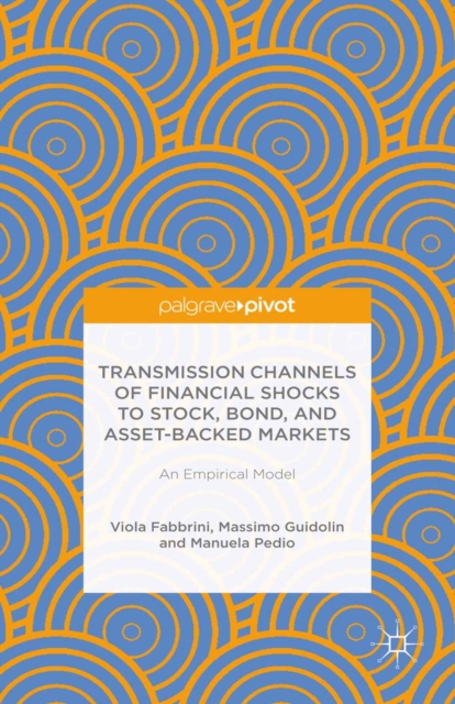 Transmission Channels of Financial Shocks to Stock, Bond, and Asset-Backed Markets : An Empirical Model, PDF eBook