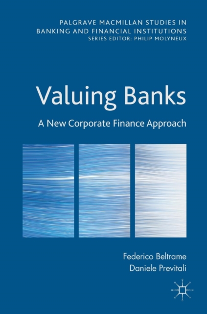 Valuing Banks : A New Corporate Finance Approach, Hardback Book