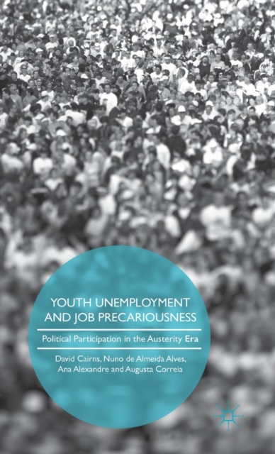 Youth Unemployment and Job Precariousness : Political Participation in a Neo-Liberal Era, Hardback Book