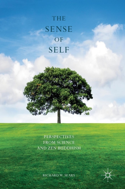 The Sense of Self : Perspectives from Science and Zen Buddhism, Hardback Book