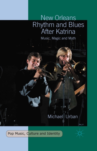 New Orleans Rhythm and Blues After Katrina : Music, Magic and Myth, PDF eBook