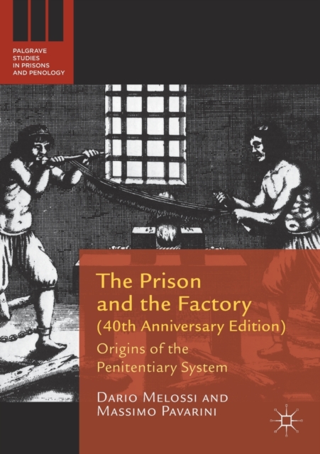 The Prison and the Factory (40th Anniversary Edition) : Origins of the Penitentiary System, Paperback / softback Book