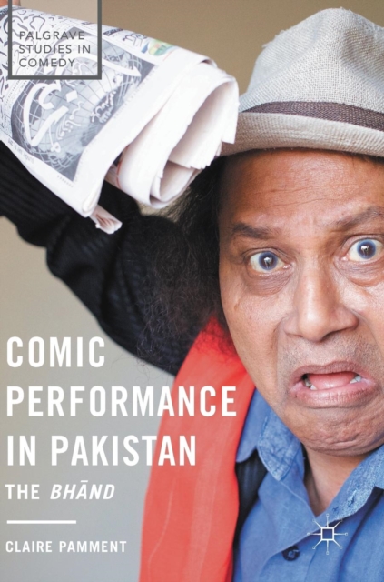 Comic Performance in Pakistan : The Bhand, Hardback Book