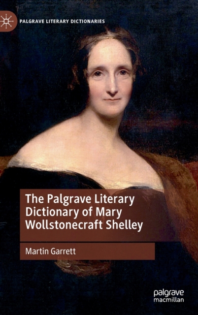 The Palgrave Literary Dictionary of Mary Wollstonecraft Shelley, Hardback Book