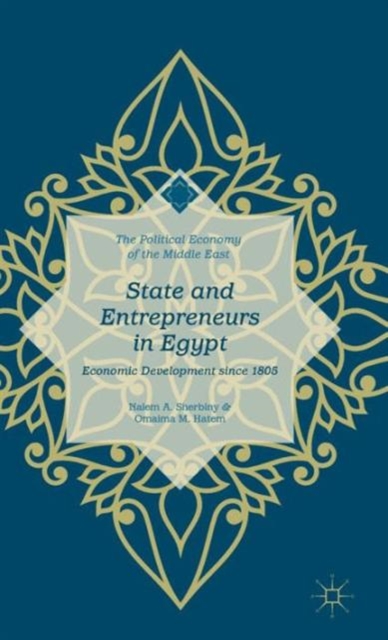 State and Entrepreneurs in Egypt : Economic Development Since 1805, Hardback Book