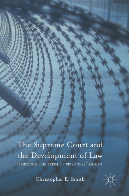 The Supreme Court and the Development of Law : Through the Prism of Prisoners’ Rights, Hardback Book
