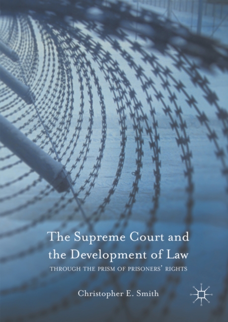 The Supreme Court and the Development of Law : Through the Prism of Prisoners' Rights, PDF eBook