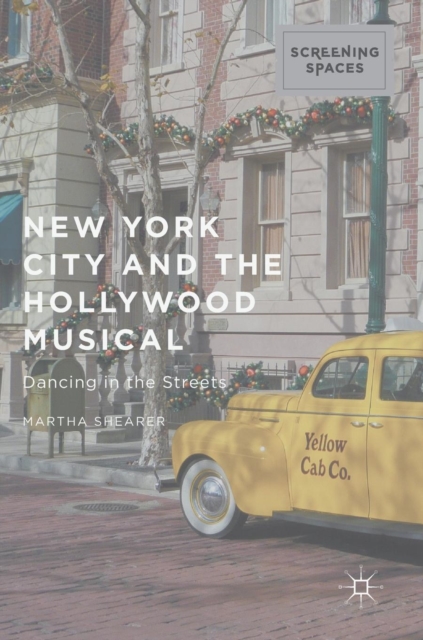 New York City and the Hollywood Musical : Dancing in the Streets, Hardback Book
