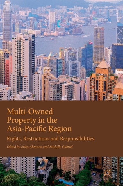 Multi-Owned Property in the Asia-Pacific Region : Rights, Restrictions and Responsibilities, Hardback Book
