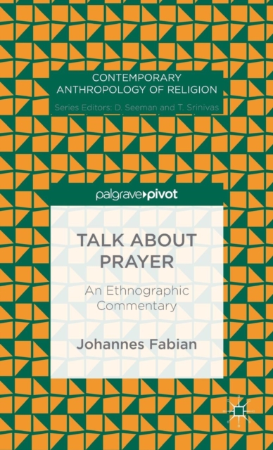 Talk about Prayer : An Ethnographic Commentary, Hardback Book