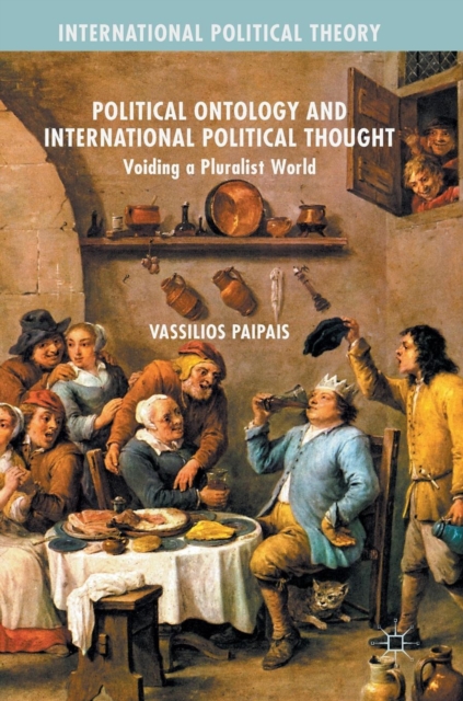 Political Ontology and International Political Thought : Voiding a Pluralist World, Hardback Book