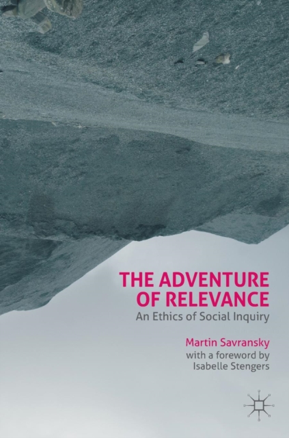 The Adventure of Relevance : An Ethics of Social Inquiry, Hardback Book