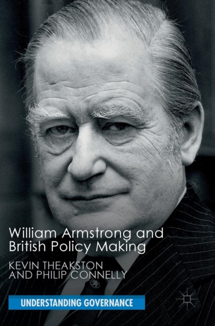 William Armstrong and British Policy Making, Hardback Book