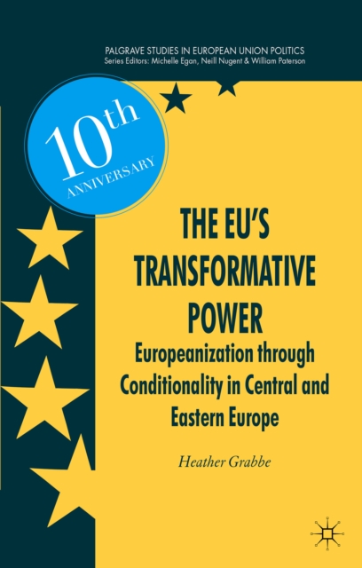 The EU’s Transformative Power : Europeanization Through Conditionality in Central and Eastern Europe, Paperback / softback Book