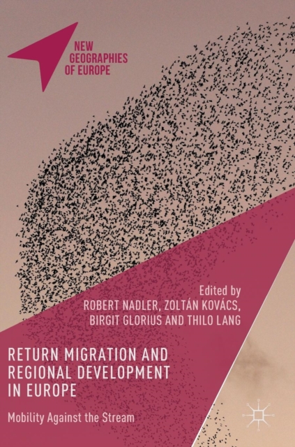 Return Migration and Regional Development in Europe : Mobility Against the Stream, Hardback Book