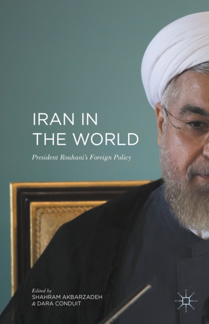 Iran in the World : President Rouhani'?s Foreign Policy, Hardback Book