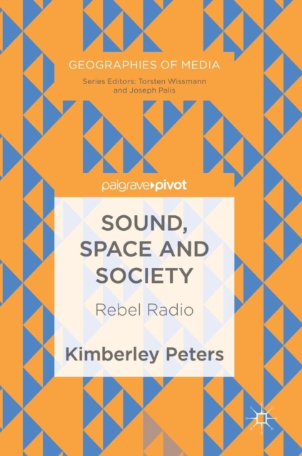 Sound, Space and Society : Rebel Radio, Hardback Book