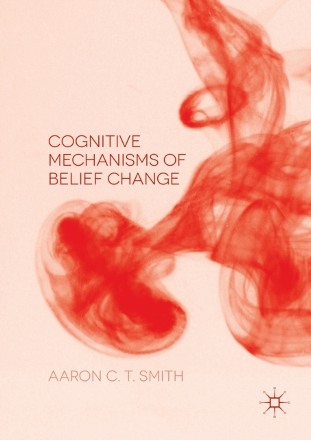 Cognitive Mechanisms of Belief Change, PDF eBook