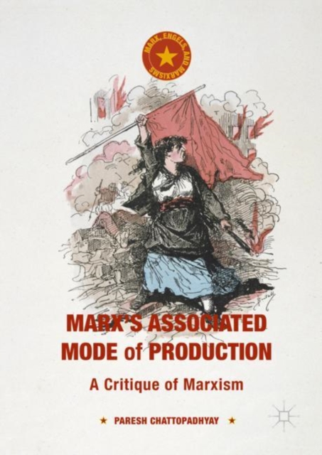 Marx's Associated Mode of Production : A Critique of Marxism, Hardback Book
