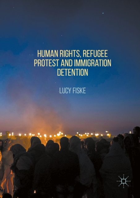 Human Rights, Refugee Protest and Immigration Detention, PDF eBook