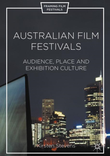 Australian Film Festivals : Audience, Place, and Exhibition Culture, PDF eBook