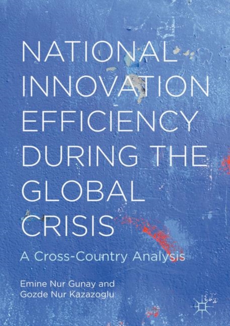 National Innovation Efficiency During the Global Crisis : A Cross-Country Analysis, PDF eBook