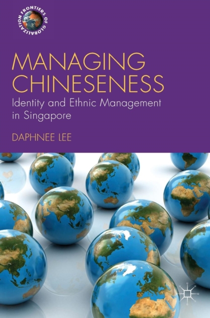 Managing Chineseness : Identity and Ethnic Management in Singapore, Hardback Book