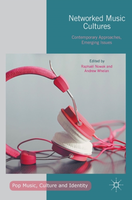 Networked Music Cultures : Contemporary Approaches, Emerging Issues, Hardback Book