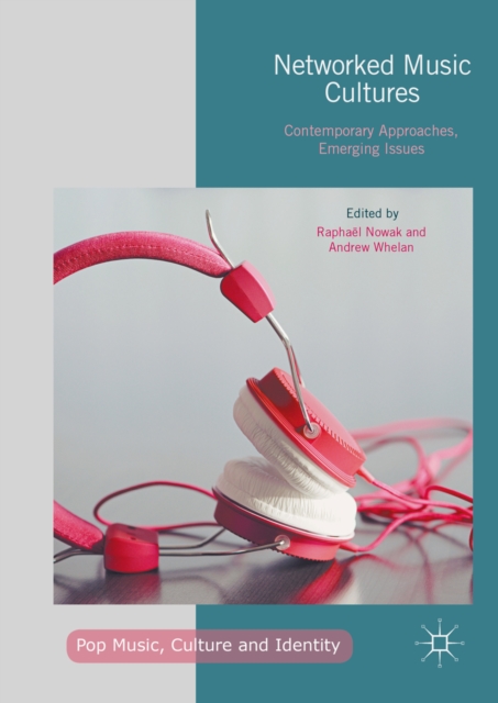 Networked Music Cultures : Contemporary Approaches, Emerging Issues, PDF eBook