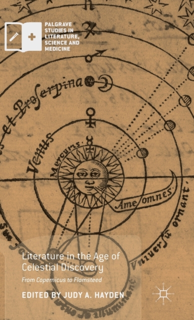 Literature in the Age of Celestial Discovery : From Copernicus to Flamsteed, Hardback Book