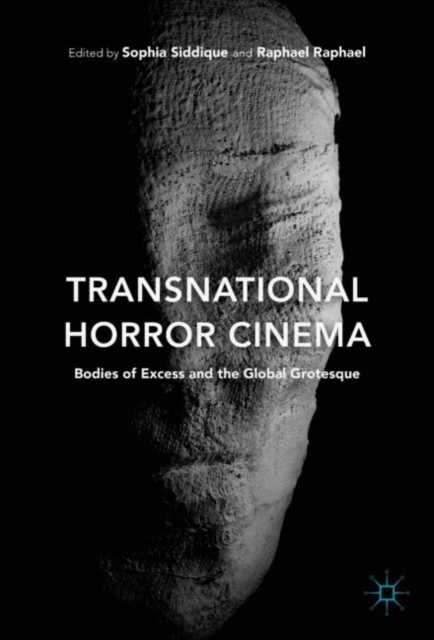 Transnational Horror Cinema : Bodies of Excess and the Global Grotesque, Hardback Book