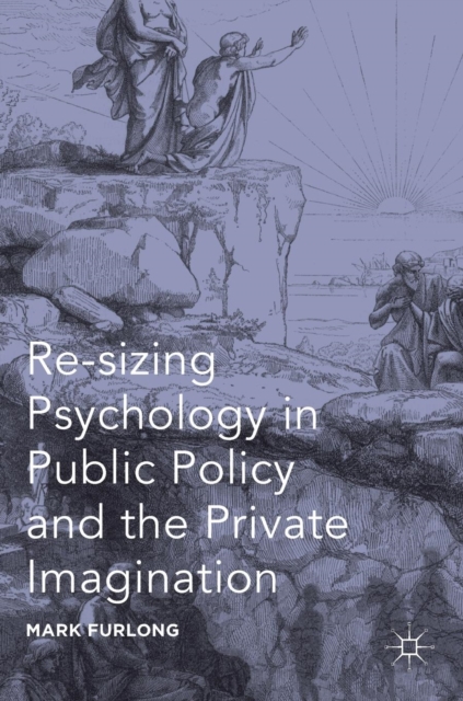 Re-sizing Psychology in Public Policy and the Private Imagination, Hardback Book