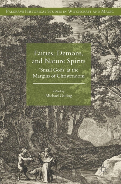 Fairies, Demons, and Nature Spirits : 'Small Gods' at the Margins of Christendom, Hardback Book